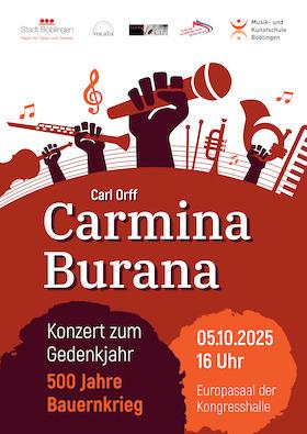 Carmina Burana - Konzert zum Gedenkjahr 500 Jahre Bauernkrieg Konzert zum Gedenkjahr 500 Jahre Bauernkrieg